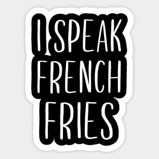 I Speak French Fries Sticker